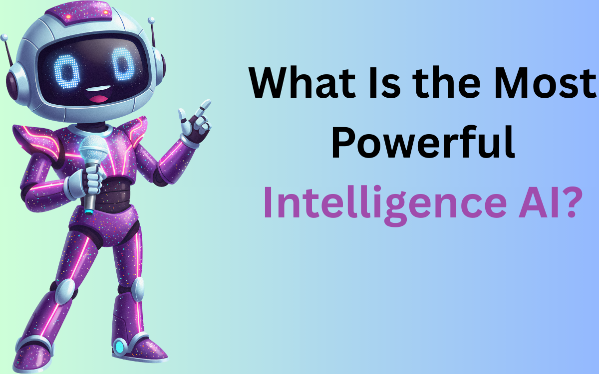 What Is the Most Powerful Intelligence AI?